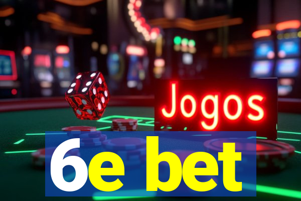 6e bet